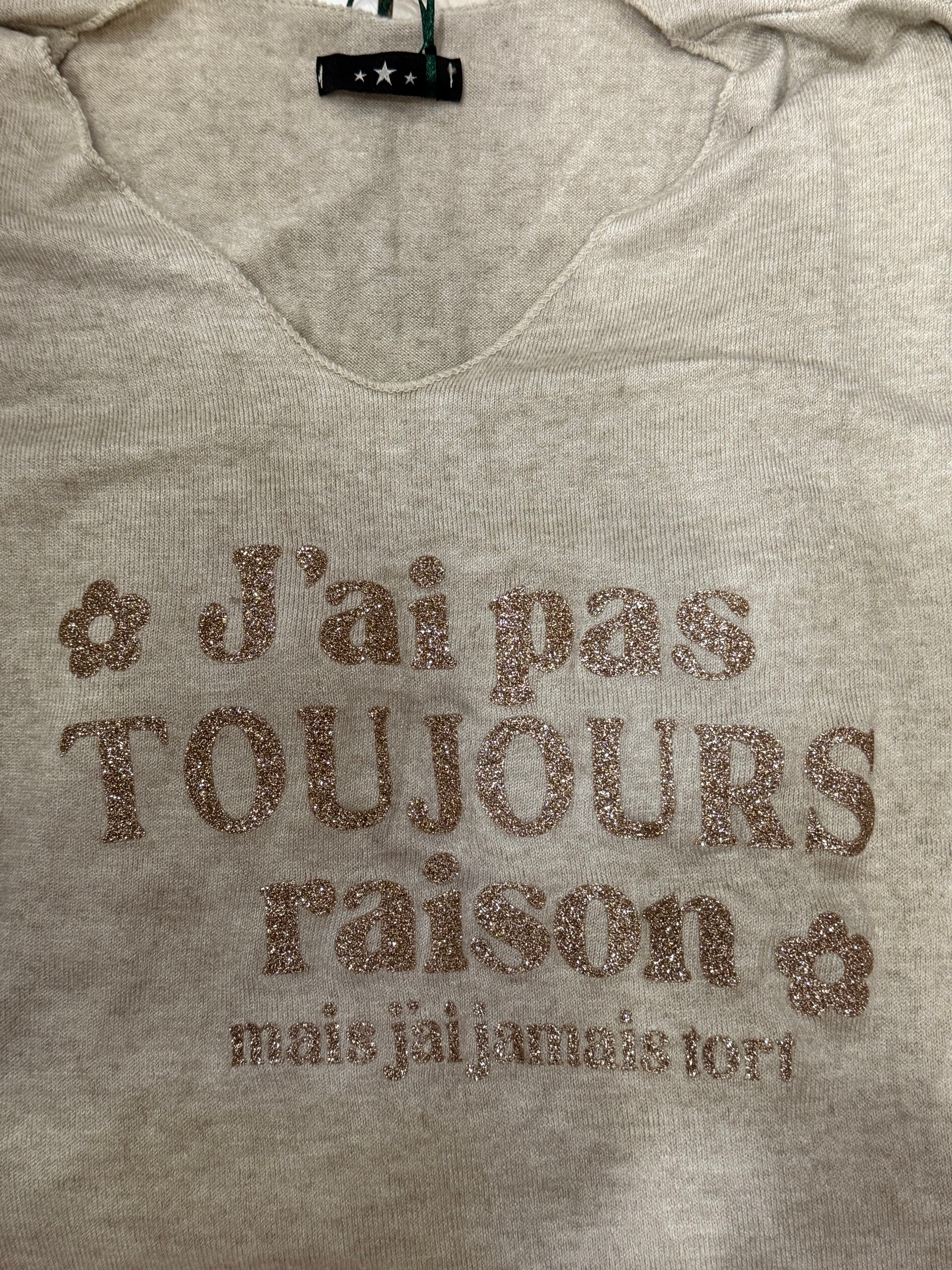 J’ai pas toujours raison, mais j’ai jamais tort
